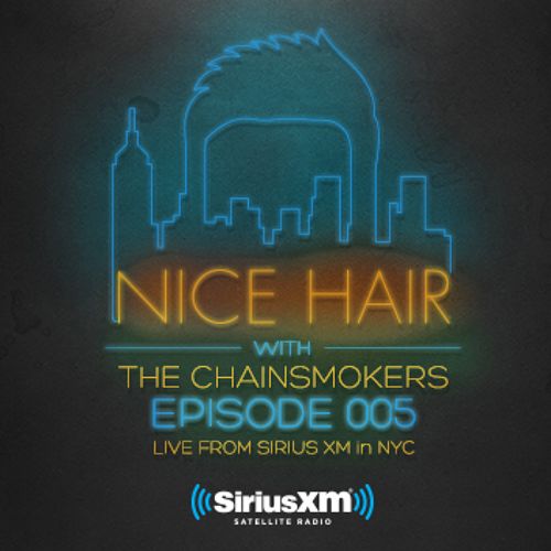 1.jpg : Nice Hair Episode 005 By The Chainsmokers 1시간입니다. 소장용
