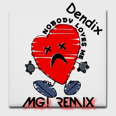 artworks-000026698136-enf0e3-crop.jpg : Dendix - Nobody Loves Me (MG! Remix)
