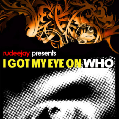 I Got My Eye On Who (Rudeejay 15000 Mash-Up).jpg