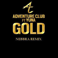 Adventure Club Feat Yuna - Gold (Nebbra Remix).jpg : 금요일까지무료!]클죽이입니다^^ 출ToThe장가기전에 4곡올리고갑니다^^