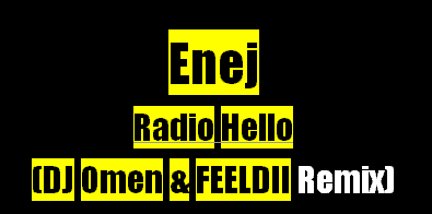 제목-없음-1.gif : 명곡이죠 Enej - Radio Hello (DJ Omen & Feeldii Remix)