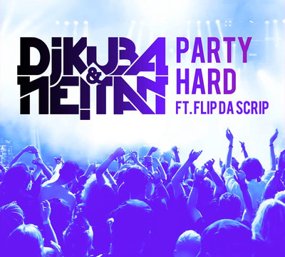artworks-000025985499-0kxoyr-crop.jpg : DJ Kuba and NE!TAN feat. Flip Da Scrip - Party Hard (Funkwell Remix)