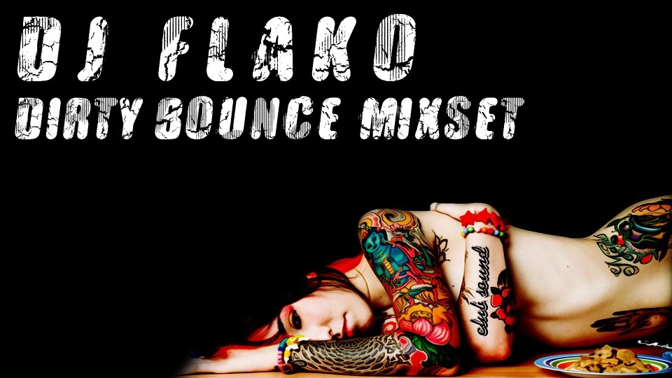 DJ FLAKO DIRTY BOUNCE MIXSET.jpg : ★☆★☆★☆DJ FLAKO의 첫번째 믹셋!! DJ FLAKO DIRTY BOUNCE MIXSET★☆★☆★☆
