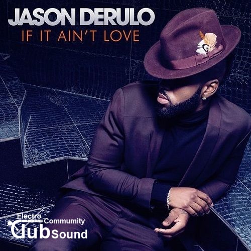 Jason Derulo - If It Aint Love (Brad O'Neill Bootleg).jpg