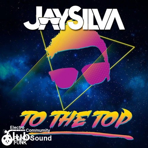 Jay Silva - To The Top (Original Mix).jpg