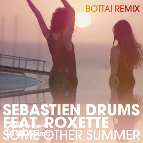 Sebastien Drums feat. Roxette - Some Other Summer (Bottai Remix).jpg