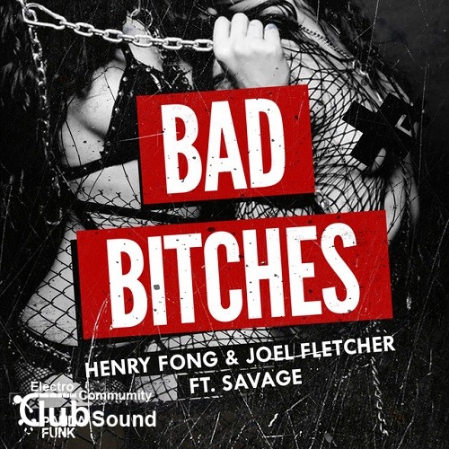 Henry Fong & Joel Fletcher feat. Savage - Bad Bitches (Original Mix) - 320kbps.jpg