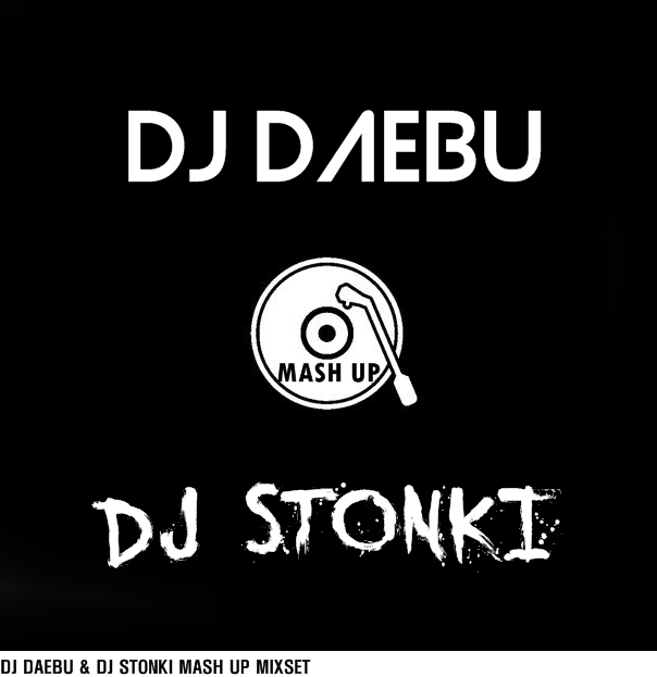DJ DAEBU VS DJ STONKI.png : ▶▶▶ DJ DAEBU VS DJ STONKI MASH UP MIXSET (2012.1.17) ◀◀◀ 대박신나는!!