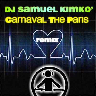artworks-000015686191-fenr3b-crop.jpg : DJ SAMUEL KIMKO0 - carnaval de paris (club mix)
