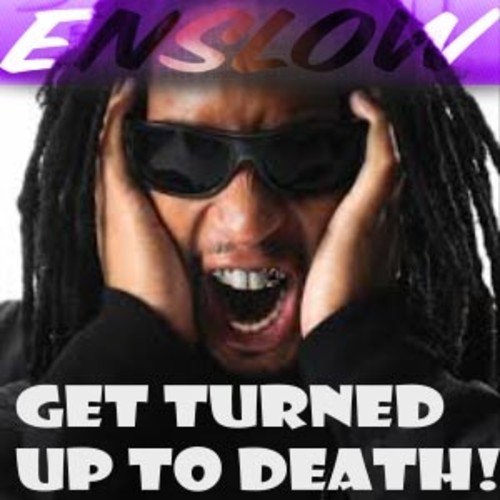 get turned up to death.jpg