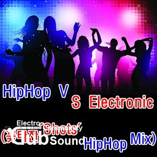 HipHop VS Electronic (꽃타잔 'Shots' HipHop Mix).jpg : HipHop VS Electronic (꽃타잔 'Shots' HipHop Mix)