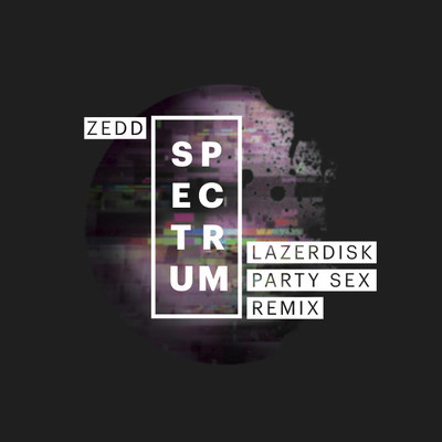 artworks-000026349177-fkaap6-crop.jpg : [Electro] Zedd – Spectrum (Lazerdisk Party Sex Remix)