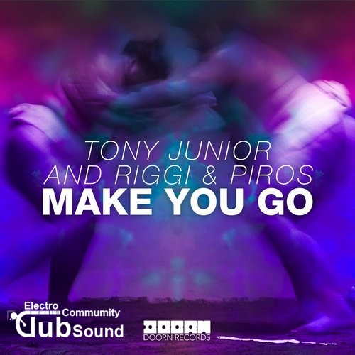 Tony Junior, Riggi & Piros - Make You Go (Extended Mix).jpg