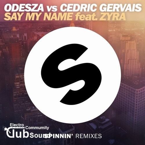 ODESZA vs. Cedric Gervais feat. Zyra - Say My Name (Remix).jpg