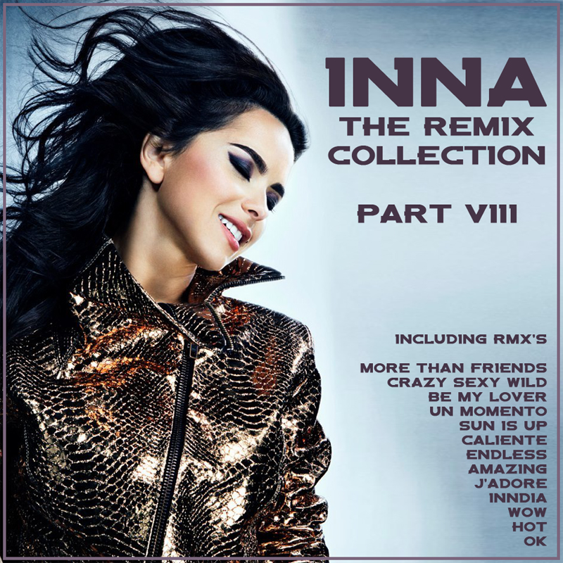 Remix collection. Inna 2013. Inna more than обложка. Inna – the Remix collection. Inna дискография.