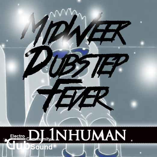 1.jpg : ★★★★★★MidWeek Dubstep Fever★★★★★