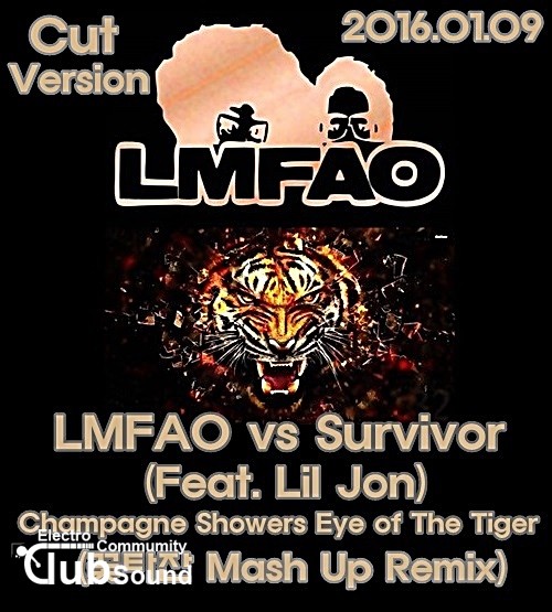 LMFAO vs Survivor (Feat. Lil Jon) - Champagne Showers Eye of The Tiger (꽃타잔 Mash Up Remix) Cut Version.jpg : LMFAO vs Survivor (Feat. Lil Jon) - Champagne Showers Eye of The Tiger (꽃타잔 Mash Up Remix)