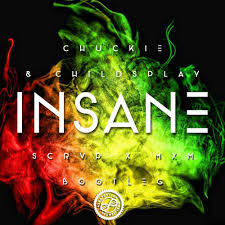 Chukie & Childsplay - Insane(SCRVP & MxM Bootleg).jpg : 중복검사 완료]클죽이입니다 ^^ 화끈하게 9곡올리고 퇴근하겠습니다 ~ 즐감하세요 ~ ㅎ