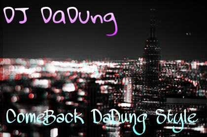 PicsArt_1365246136864.jpg : 무료★[터짐DJ DaDung]진짜 미치자 // ComeBack Solo DaDung Style (개터짐 Ver.) @@@@@@