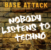 Nobody Listens To Techno.jpg : [무료] ★★ Base Attack - Techno Rock 2007 (Electro City 2007) ★★