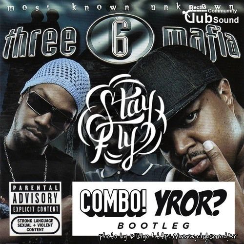 Three Six Mafia - Stay Fly (COMBO! & YROR Bootleg).jpg