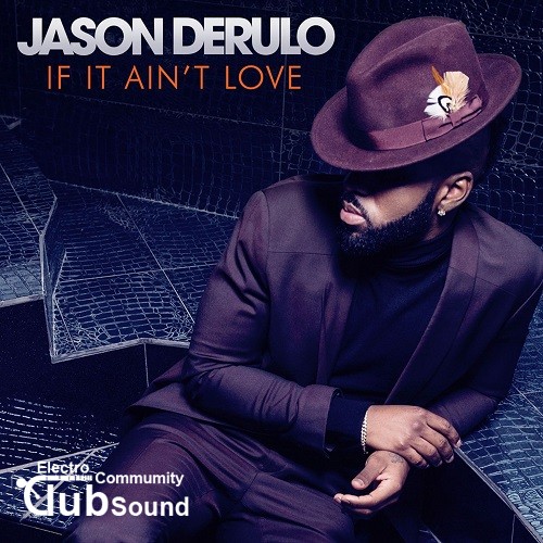Jason Derulo - If It Aint Love (Endy Bros. Bootleg).jpg