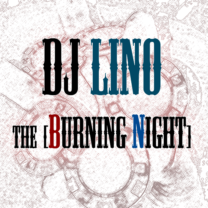 Burning Night.JPG : ☆ 선공개 DJ Lino the [ Burning Night ] - Three 'Breath' -