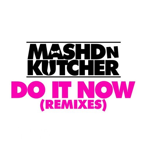 Mashd N Kutcher - Do It Now (Slice N Dice Remix) - 320kbps.jpg
