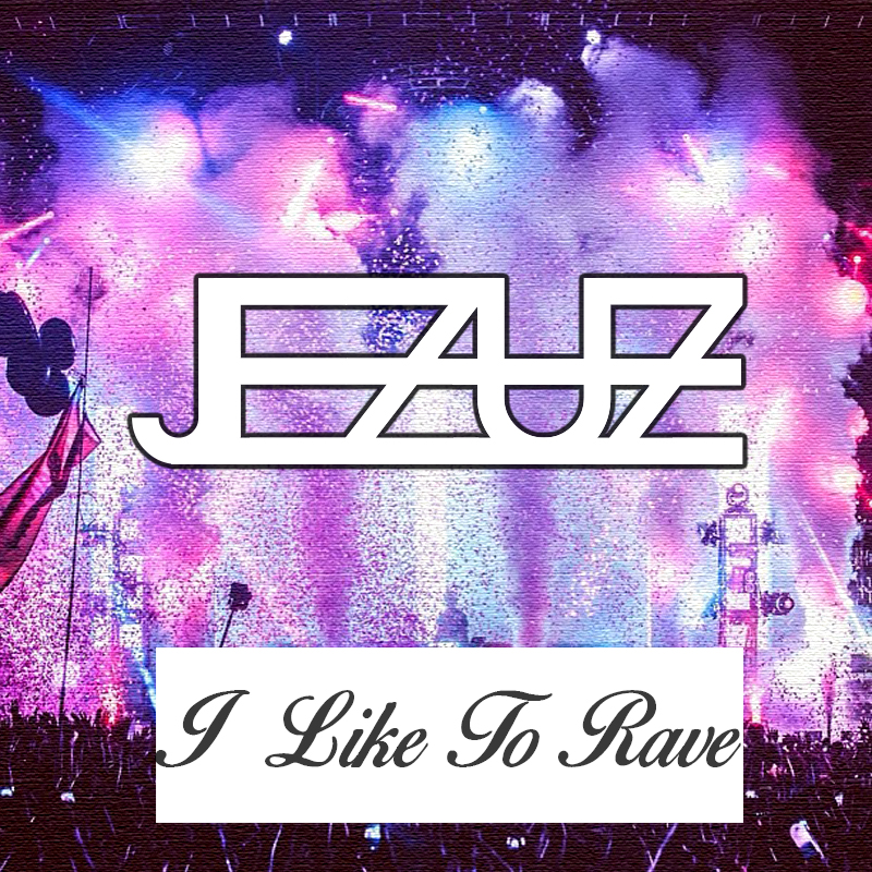 I Like To Rave (JEZUZ Remix).jpg