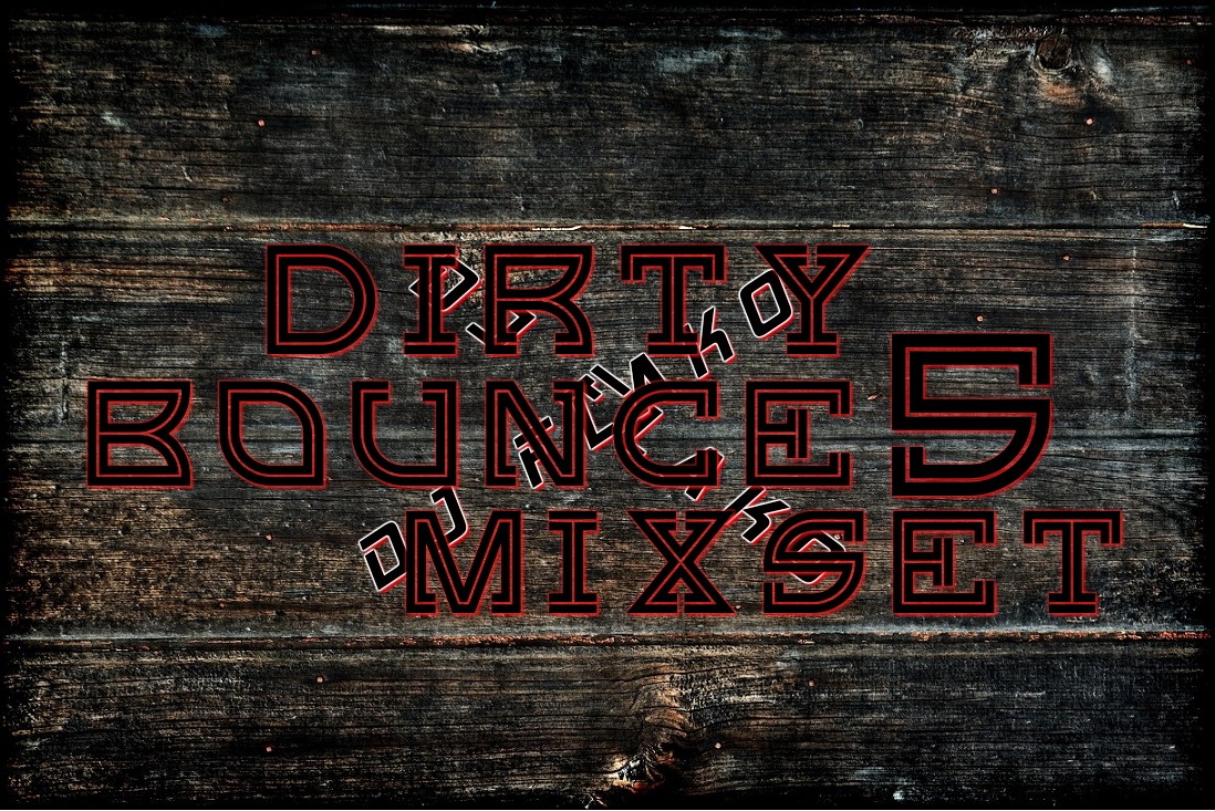 DJ FLAKO DIRTY BOUNCE MIXSET VOL.5.jpg : ★☆★☆★☆★☆DJ FLAKO DIRTY BOUNCE MIXSET 5 ★☆★☆★☆★☆