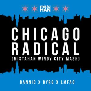 Chicago Radical (mistaHAN Windy City Mash).jpg : ★★ SSS 메리추석 ** John Legend - All Of Me (Marksac Remix) ** + @ ★★