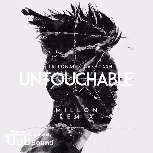 Tritonal & Cash Cash - Untouchable (MILLÓN Remix).jpg