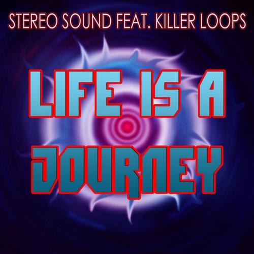 Stereo Sound feat. Killer Loops - Life Is a Journey (Original Mix).jpg