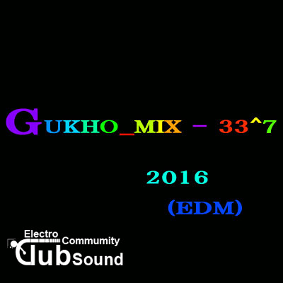 GUKHO_MIX - 33^7 2016 (EDM).jpg : GUKHO_MIX - 33^7 2016 (EDM)