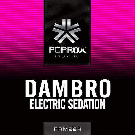 Electric Sedation.jpg : (쌘거 두곡) Dambro - Electric Sedation (Original Mix),Ferry - Big Phat Bass (Original Mix)