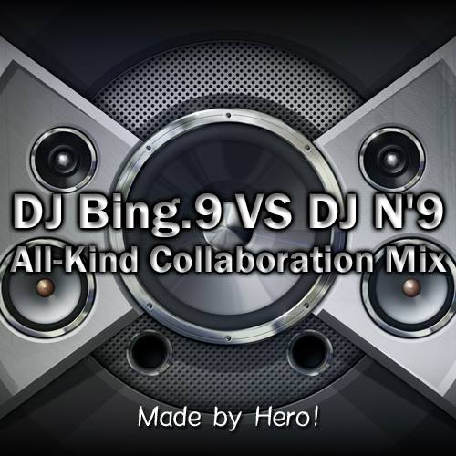 DJ Bing.9 Vs DJ N9 All Kind Collaboration Mix.jpg