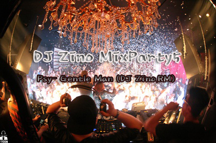 DJ ZINO Psy- Gentle Man (DJ Zino.RM).jpg : 황금토요일입니다!!!! ★ Psy- Gentle Man (DJ Zino.RM)