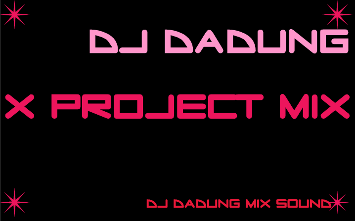 DJ DaDung - X ProJect Mix Logo.png : 무료★ 신나게 달리실준비되셨나요?? //  DJ DaDung - X ProJect Mix @@!!