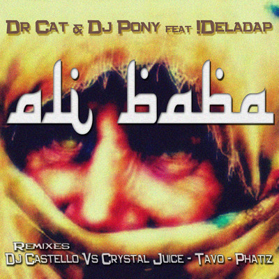 artworks-000014537001-h9pxff-crop.jpg : Dr. Cat & Dj Pony Ft. Deladap! - Ali Baba (Dj Castello Vs Crystal Juice Rmx)