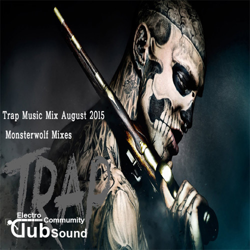 Trap Music Mix August 2015 - Monsterwolf Mixes-.jpg : Trap Music Mix August 2015 - Monsterwolf Mixes