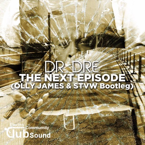 Dr. Dre feat. Snoop Dogg - The Next Episode (Olly James & STVW Bootleg).jpg