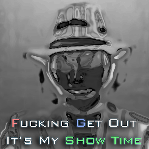 ilino_5051651162565139561 copy.jpg : Fucking Get Out It's My Show Time - Mixed by Lino ilino_5051651162565139561 copy.jpg : Fucking Get Out It's My Show Time - Mixed by Lino