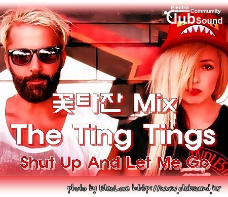 The Ting Tings - Shut Up And Let Me Go (꽃타잔 Mix).jpg