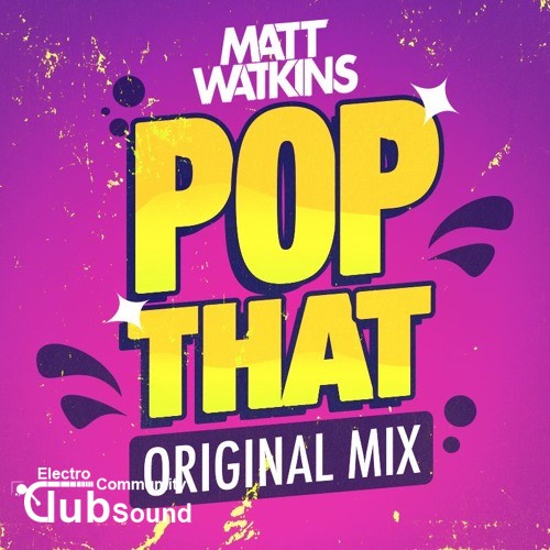 Matt Watkins - Pop That (Original Mix).jpg