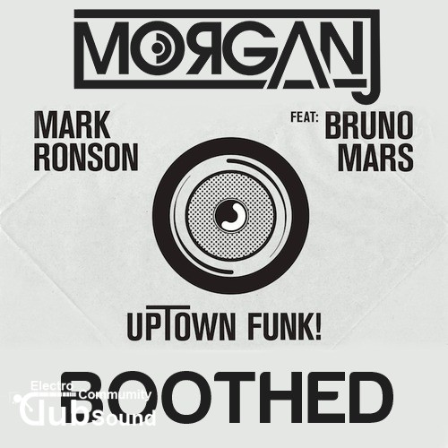 Mark Ronson feat. Bruno Mars - Uptown Funk (MorganJ & Boothed Bootleg).jpg