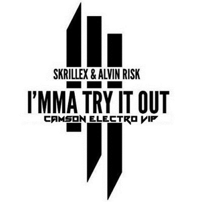 Skrillex & Alvin Risk - I'mma Try It Out (Camson Electro VIP Refix).jpg
