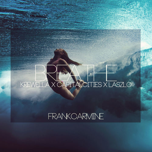 Breathe(Krewella, Capital Cities, Laszlo).jpg : FrankCarmine Mashup Remix 7곡입니다. 참여음악가는  Krewella + 24입니다.