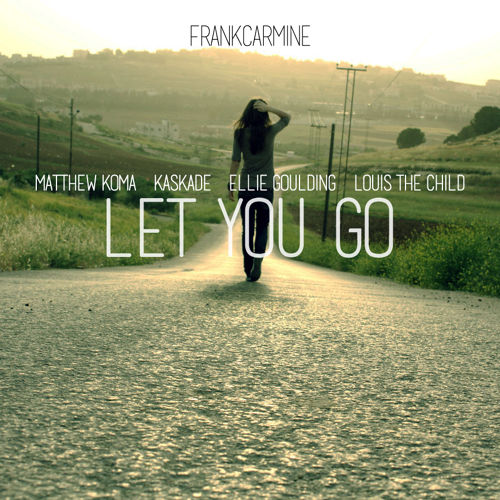 Let You Go(Ellie Goulding, Matthew Koma, Louis The Child, Kaskade).jpg : FrankCarmine Mashup Remix 7곡입니다. 참여음악가는  Krewella + 24입니다.