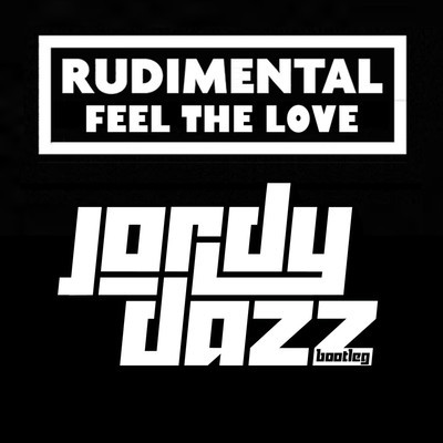 artworks-000024974234-9b6vtf-crop.jpg : Rudimental - Feel The Love (Jordy Dazz Bootleg)