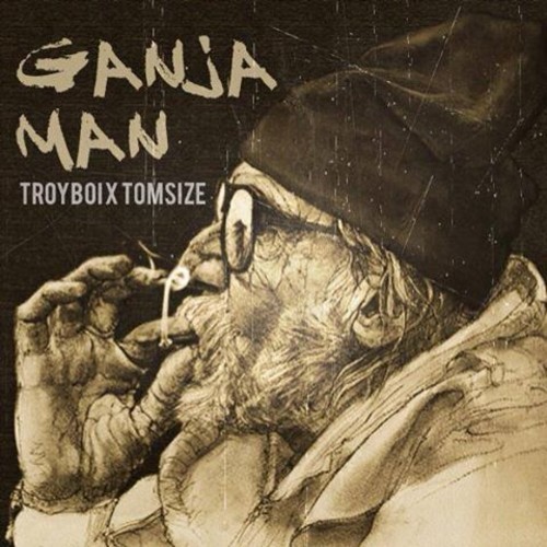 TroyBoi x Tomsize - Ganja Man.jpg